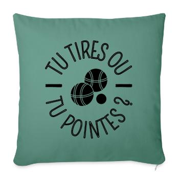 T shirt pétanque tu tires ou tu pointes cadeau. - Housse de coussin décorative 45 x 45 cm - vert sapin - Devant