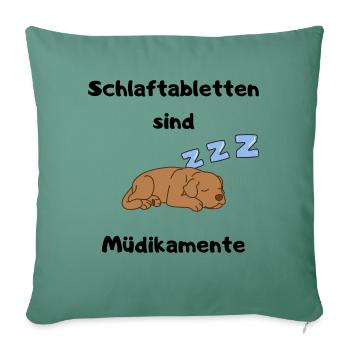 Schlafender Hund Schlaftabletten sind Müdikamente - Sofakissenbezug 45 x 45 cm - Tanngrün - Vorne