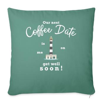 Get well soon, I'll pay for the next coffee date - Sofa pillowcase 17,3'' x 17,3'' (45 x 45 cm) - cypress green - Front