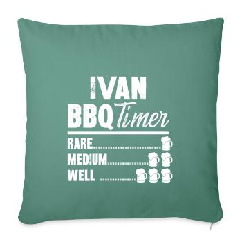 ivan bbq timer- Grill Gifts Beer Tshirt - Sofa pillowcase 17,3'' x 17,3'' (45 x 45 cm) - cypress green - Front