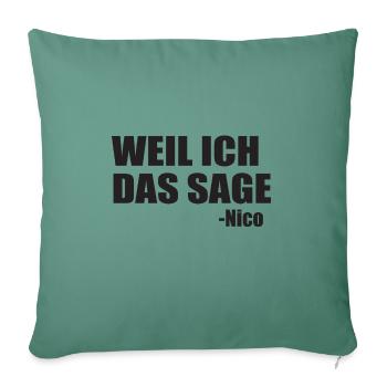 Weil ich das sage Nico Geschenk - Sofakissenbezug 45 x 45 cm - Tanngrün - Vorne