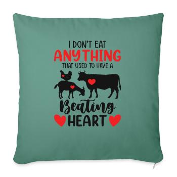 I Don't Eat What Used To Have A Beating Heart - Sofa pillowcase 17,3'' x 17,3'' (45 x 45 cm) - cypress green - Front