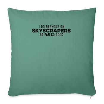 I Do Parkour On Skyscrapers So Far So Good Cool - Sofa pillowcase 17,3'' x 17,3'' (45 x 45 cm) - cypress green - Front