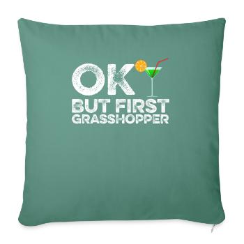 OK But First Grasshopper Funny Mint Cocktail Wine - Sofa pillowcase 17,3'' x 17,3'' (45 x 45 cm) - cypress green - Front