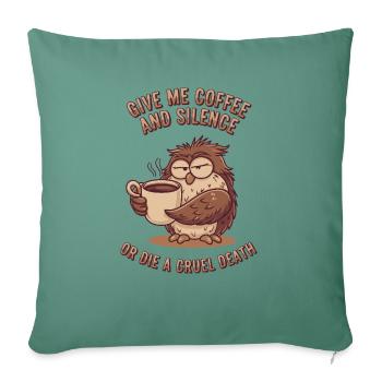 Coffee Owl - give me coffee and silence or die - Sofa pillowcase 17,3'' x 17,3'' (45 x 45 cm) - cypress green - Front