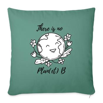 There is no Plan(et) B - Sofa pillowcase 17,3'' x 17,3'' (45 x 45 cm) - cypress green - Front