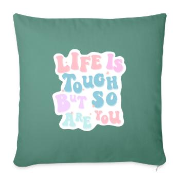 La vie est dure, mais vous l’êtes aussi - Housse de coussin décorative 45 x 45 cm - vert sapin - Devant