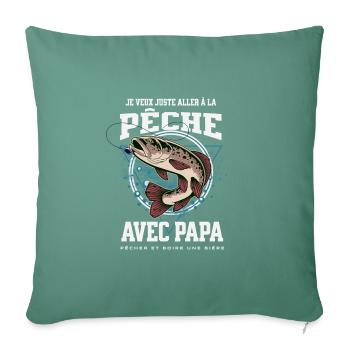 Je veux juste aller pêcher avec papa, et boire une - Housse de coussin décorative 45 x 45 cm - vert sapin - Devant