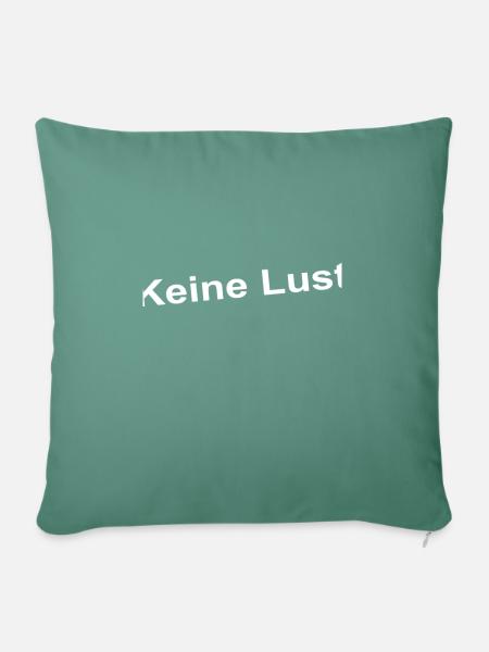 keine Lust -Sprüche - Geschenk - Sofakissenbezug 45 x 45 cm - Tanngrün