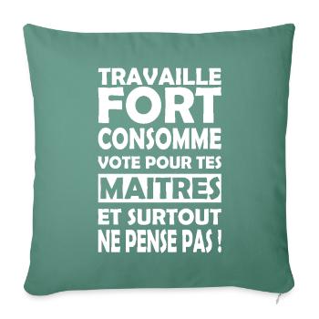 Message : Travaille fort Ne pense pas - Housse de coussin décorative 45 x 45 cm - vert sapin - Devant