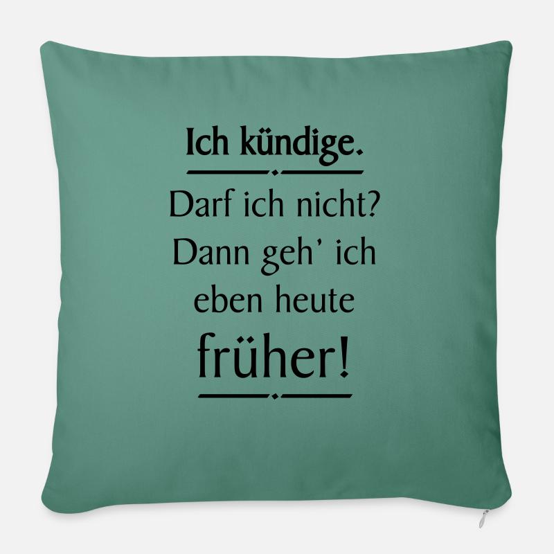 Ich kündige lustiger Spruch - Sofakissenbezug 45 x 45 cm - Tanngrün