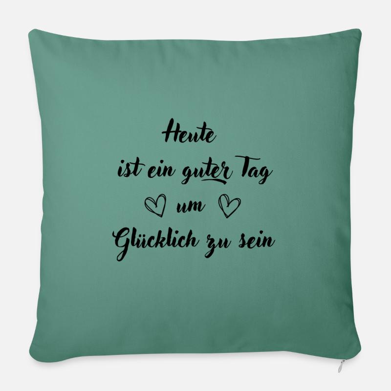 Heute ist ein guter Tag um glücklich zu sein - Sofakissenbezug 45 x 45 cm - Tanngrün