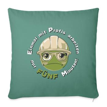 work with professionals once, just five minutes -green - Sofa pillowcase 17,3'' x 17,3'' (45 x 45 cm) - cypress green - Front