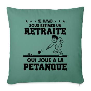 Ne jamais sous-estimer un retraité à la pétanque - Housse de coussin décorative 45 x 45 cm - vert sapin - Devant