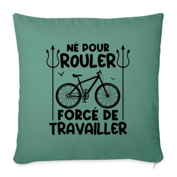 Né pour rouler, forcé de travailler fan de vélo - Housse de coussin décorative 45 x 45 cm - vert sapin - Devant