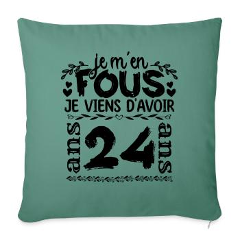 J’ai 24 ans | Je m'en fous j'ai 24 ans - Housse de coussin décorative 45 x 45 cm - vert sapin - Devant