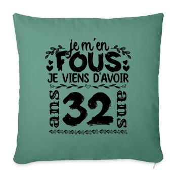 J’ai 32 ans | Je m'en fous j'ai 32 ans - Housse de coussin décorative 45 x 45 cm - vert sapin - Devant