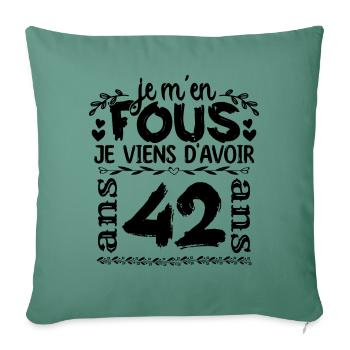 J’ai 42 ans | Je m'en fous j'ai 42 ans - Housse de coussin décorative 45 x 45 cm - vert sapin - Devant