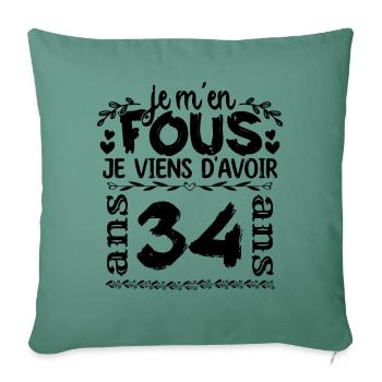 J’ai 34 ans | Je m'en fous j'ai 34 ans - Housse de coussin décorative 45 x 45 cm - vert sapin - Devant