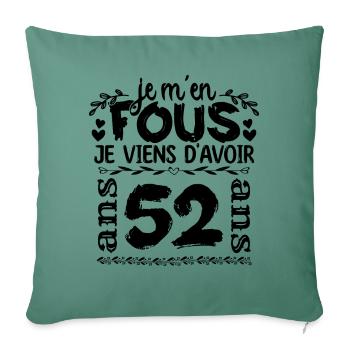 J’ai 52 ans | Je m'en fous j'ai 52 ans - Housse de coussin décorative 45 x 45 cm - vert sapin - Devant