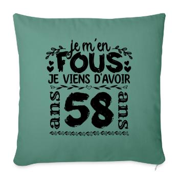 J’ai 58 ans | Je m'en fous j'ai 58 ans - Housse de coussin décorative 45 x 45 cm - vert sapin - Devant