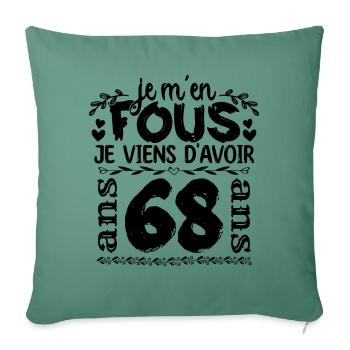 J’ai 68 ans | Je m'en fous j'ai 68 ans - Housse de coussin décorative 45 x 45 cm - vert sapin - Devant
