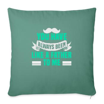 Fête des pères Tu as toujours été comme un père pour moi - Housse de coussin décorative 45 x 45 cm - vert sapin - Devant
