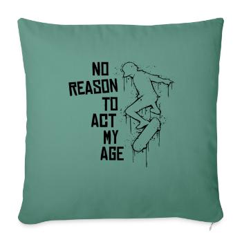 No Reason To Act My Age! Old School Urban Skater - Sofakissenbezug 45 x 45 cm - Tanngrün - Vorne