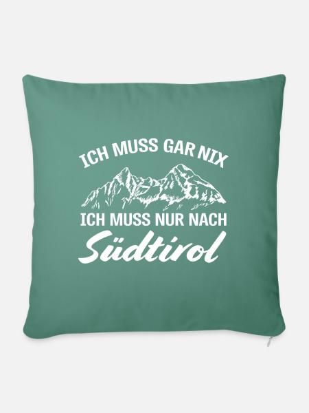 Ich muss nur nach Südtirol Südtiroler/in Berge - Sofakissenbezug 45 x 45 cm - Tanngrün