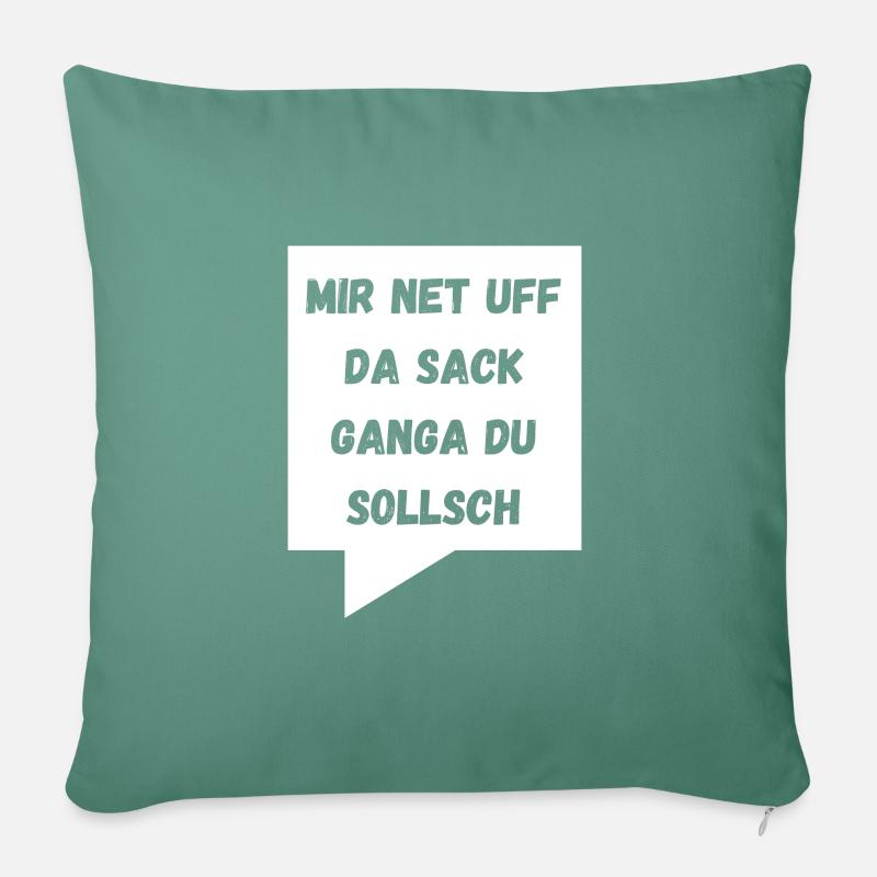 Auf da Sack ganga witziger Schwaben Spruch - Sofakissenbezug 45 x 45 cm - Tanngrün