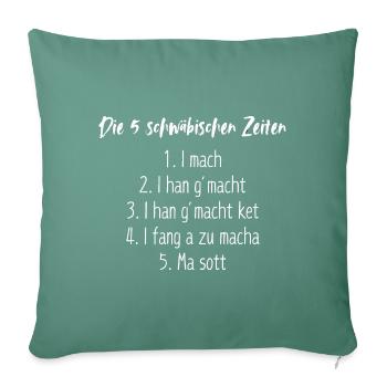 Die 5 Schwäbischen Zeiten Lustig Spruch Schwaben - Sofakissenbezug 45 x 45 cm - Tanngrün - Vorne