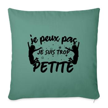 Je peux pas je suis trop Petite - Housse de coussin décorative 45 x 45 cm - vert sapin - Devant