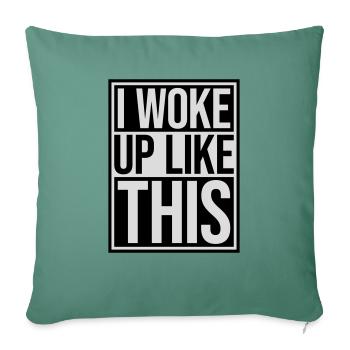woke up like this - Sofa pillowcase 17,3'' x 17,3'' (45 x 45 cm) - cypress green - Front