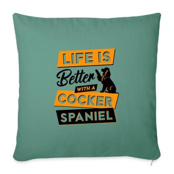 Life is Better with a Cocker - Vector Design - Sofa pillowcase 17,3'' x 17,3'' (45 x 45 cm) - cypress green - Front