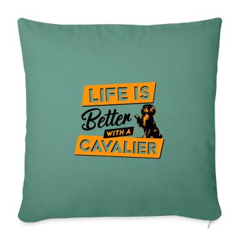 Life is Better with a Cavalier - Vector Design - Sofa pillowcase 17,3'' x 17,3'' (45 x 45 cm) - cypress green - Front
