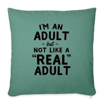 I'm An Adult But Not Like A Real Adult - Sofa pillowcase 17,3'' x 17,3'' (45 x 45 cm) - cypress green - Front