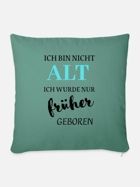 Ich bin nicht Alt - Sofakissenbezug 45 x 45 cm - Tanngrün
