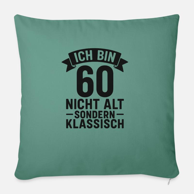 Ich bin 60 Nicht Alt sondern klassisch - Sofakissenbezug 45 x 45 cm - Tanngrün