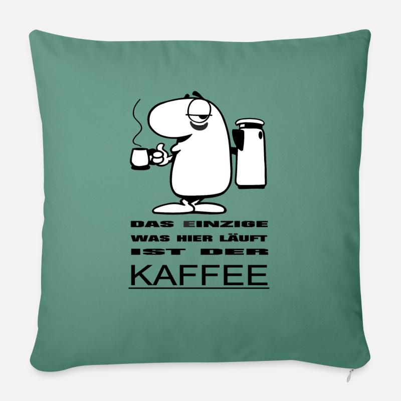 Das einzige was hier läuft ist der Kaffee - Sofakissenbezug 45 x 45 cm - Tanngrün