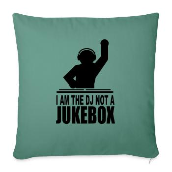 I'm the dj not a jukebox - Sofa pillowcase 17,3'' x 17,3'' (45 x 45 cm) - cypress green - Front