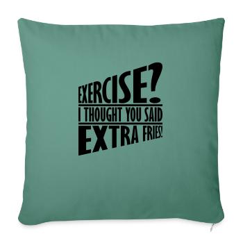 Exercise Extra Fries Zitat - Sofakissenbezug 45 x 45 cm - Tanngrün - Vorne