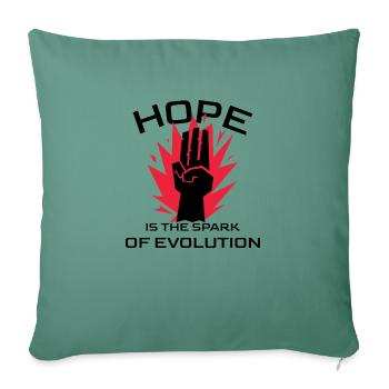 Hope is the Spark of Evolution - Sofa pillowcase 17,3'' x 17,3'' (45 x 45 cm) - cypress green - Front