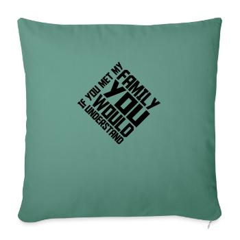 you would understand quote - Sofa pillowcase 17,3'' x 17,3'' (45 x 45 cm) - cypress green - Front