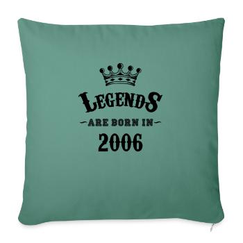 Legends are Born in 2006 - Sofa pillowcase 17,3'' x 17,3'' (45 x 45 cm) - cypress green - Front