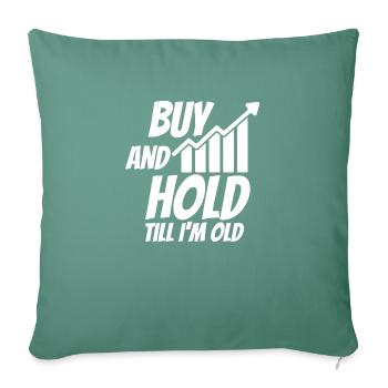 BUY & HOLD TILL I AM OLD - Sofa pillowcase 17,3'' x 17,3'' (45 x 45 cm) - cypress green - Front