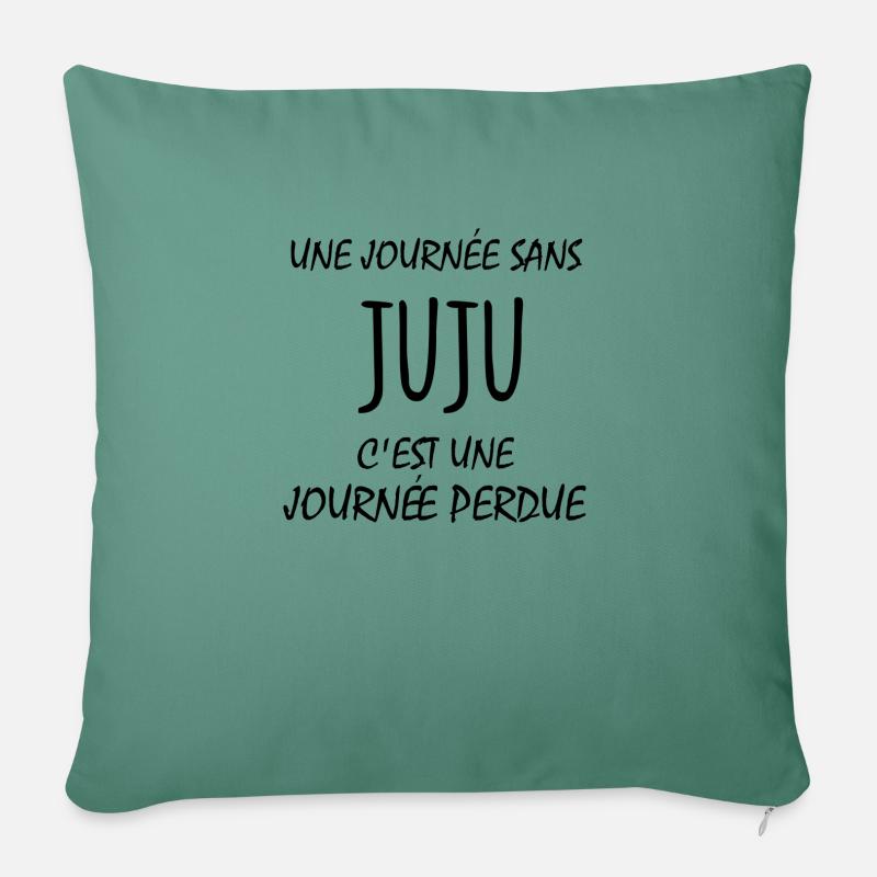 Une journée sans Juju c'est une journée perdue - Housse de coussin décorative 45 x 45 cm - vert sapin