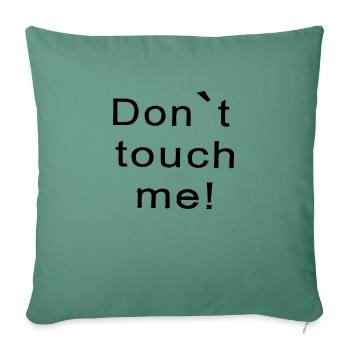 don't touch me - Sofa pillowcase 17,3'' x 17,3'' (45 x 45 cm) - cypress green - Front