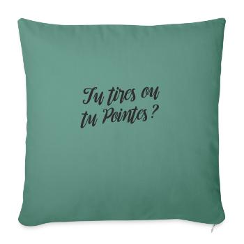 Tu tires ou tu pointes ? by Le SUD - Housse de coussin décorative 45 x 45 cm - vert sapin - Devant
