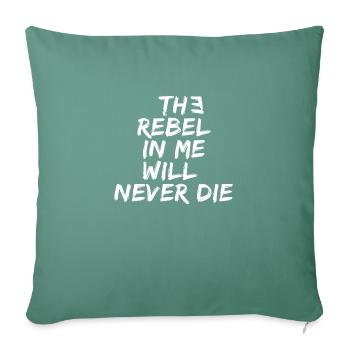 The rebel in me will never die - Sofakissenbezug 45 x 45 cm - Tanngrün - Vorne