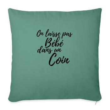 On laisse pas bébé dans un coin - Housse de coussin décorative 45 x 45 cm - vert sapin - Devant